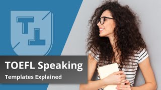 TOEFL Speaking Templates Explained