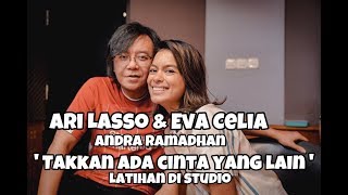 ARI LASSO,EVA CELIA &amp; ANDRA RAMADHAN  &#39;TAKKAN ADA CINTA YANG LAIN&#39;. LATIHAN DI STUDIO ARI LASSO