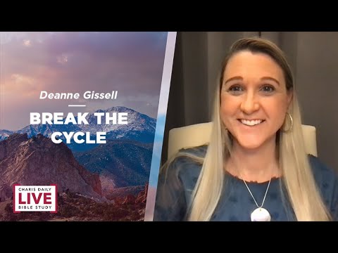 Break the Cycle - Deanne Gissell - CDLBS for March 21, 2022