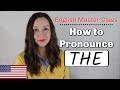 How to Pronounce THE: English Pronunciation Lesson
