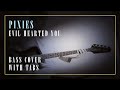 Evil Hearted You – Pixies – Bass cover with tabs