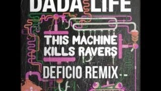 Dada Life - This Machine Kills Ravers (Deficio Remix) **FREE DOWNLOAD**