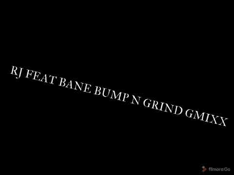 RJ FEAT BANE BUMP N GRIND GMIXX
