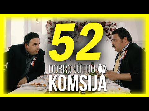 DOBRO JUTRO, KOMŠIJA - EPIZODA 52