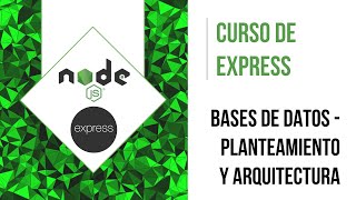 INTERACCIÓN CON BASE DE DATOS (PLANTEAMIENTO Y ARQUITECTURA) | CURSO DE EXPRESS