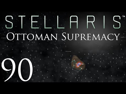 Stellaris | Ottoman Supremacy | Episode 90