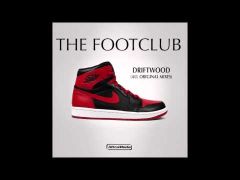 The Footclub - Driftwood (House Mix)