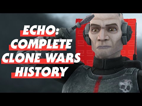 The Bad Batch - Echo's Complete Clone Wars Service Record