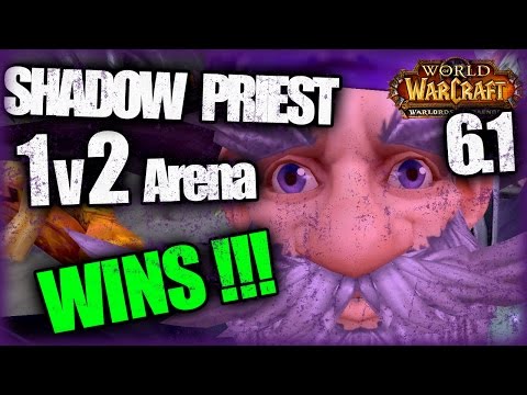 6.1 Shadow Priest 1v2 Arena -WINS-