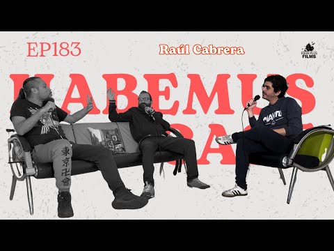 Habemus Podcast - Ep.183: “P, T, R, X y una Q por ahí” (Con: Raúl Cabrera)