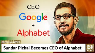 Sundar Pichai Becomes CEO of Alphabet