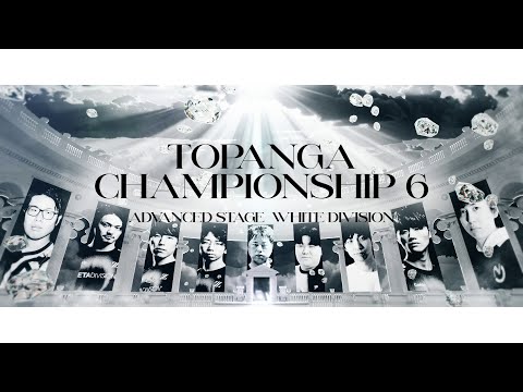 [ADVANCED STAGE | WHITE DIVISION] Opening PV [6th TOPANGA CHAMPIONSHIP]