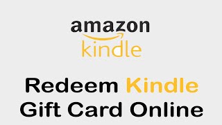 How To Redeem Kindle Gift Card Online | Use Kindle Gift Cards 2022