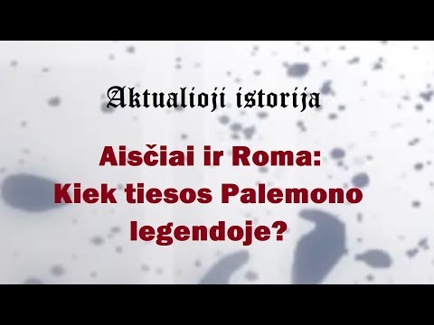 „Aktualioji istorija“ (76): Aisčiai ir Roma: Kiek tiesos Palemono legendoje?