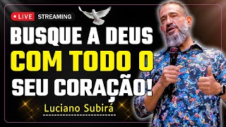 Buscando a Deus de Todo o Coração: A Jornada para Uma Busca Profunda | Luciano Subirá