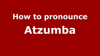 How to pronounce Atzumba
