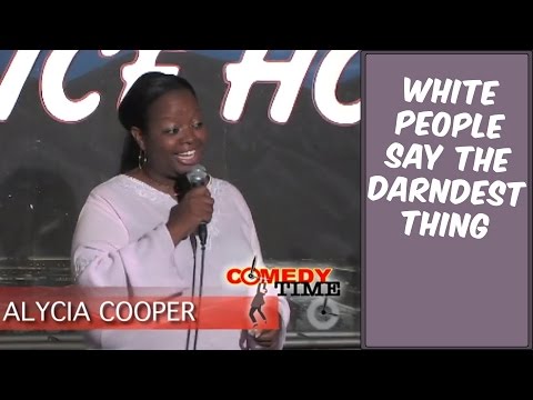 Stand Up Comedy by Alycia Cooper - White People Say the Darndest Thing
