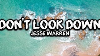 LYRICS | Jesse Warren - Don&#39;t Look Down
