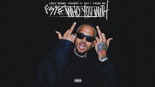 Chris Brown - Who You Came With (Extended) ft. Luvaboy TJ, Ray J, Young MA
