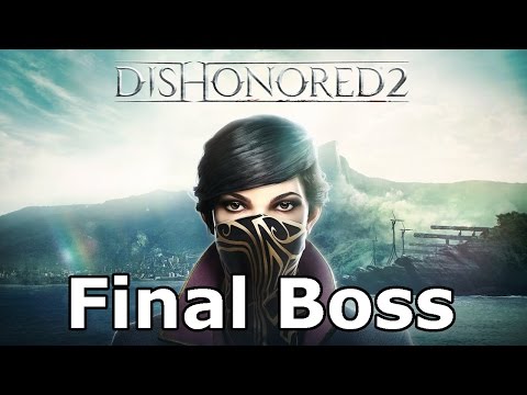 Dishonored 2 - Final Boss + Ending
