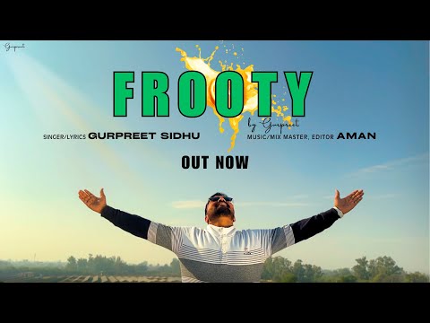 Frooty (Official Music Video) | Gurpreet Sidhu | Aman | Latest Punjabi Songs