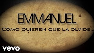 Emmanuel - Cómo Quieren Que La Olvide (Lyric Video)