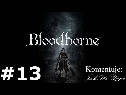 Zagrajmy w Bloodborne odc 13 - Epicki Skrót