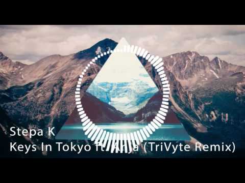 Stepa K - Keys in Tokyo Ft. Anja (TriVyte Remix)