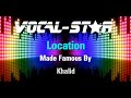 Khalid - Location (Karaoke Version) with Lyrics HD Vocal-Star Karaoke 4K