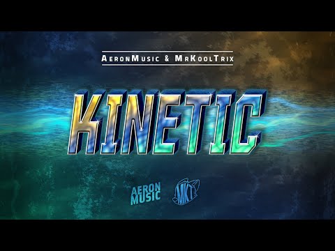 AeronMusic & MrKoolTrix - Kinetic
