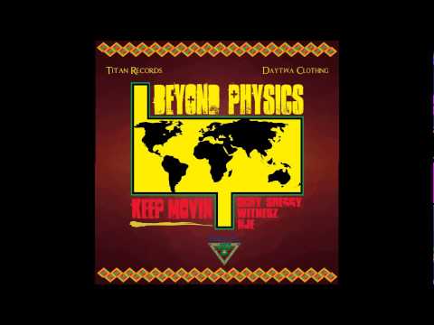Beyond Physics- Keep Movin' ft. Nje, Ochu Sheggy, & Witnesz