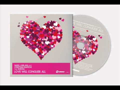 Nari & Milani and Cristian Marchi ft Shena - Love Will Conquer All