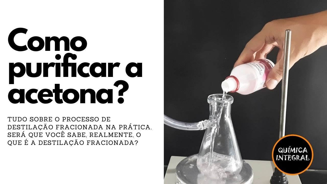 Como purificar a acetona? [destilação da acetona]