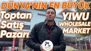 Dünya'nın En Büyük Toptan Satış Pazarı! Birlikte Yiwu Wholesale Market