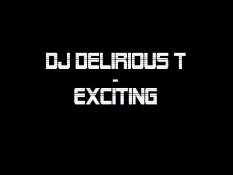 DJ Delirious T   Exciting   Video