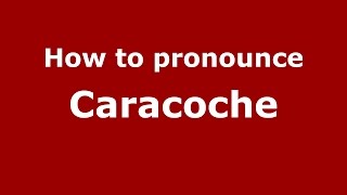How to pronounce Caracoche