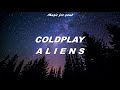 Coldplay - A L I E N S (Letra en Español - Inglés) - Music for soul Coldplay - A L I E N S (Letra en Español - Inglés)