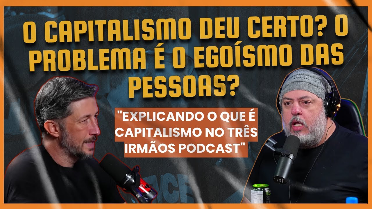 O capitalismo deu certo? O problema é o egoísmo das pessoas?