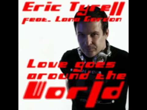 Eric Tyrell feat. Lana Gordon - Love goes around the World  ( De Vox funky Mix ).mpg