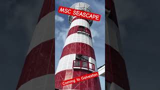 MSC SEASCAPE coming to Galveston Nov 9th
