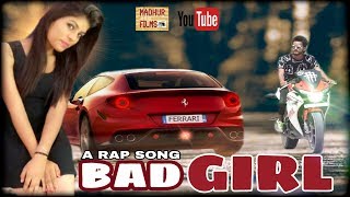 Haryana Rap Song | Bad Girl F.t Akp Machi Raper 2017 | Latest Rap Song | Madhur Films