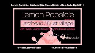 Lemon Popsicle - Jazzhead (Jim Rivers Remix) - Dieb Audio Digital 011
