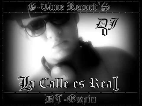 La calle es real.DJ-Ospin(Produce By :G-time record`s). Regueton nuevo...!!!!  2013