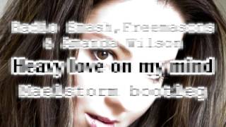 Radio Smash, Freemasons & Amanda Wilson - Heavy love on my mind [Maelstorm bootleg]