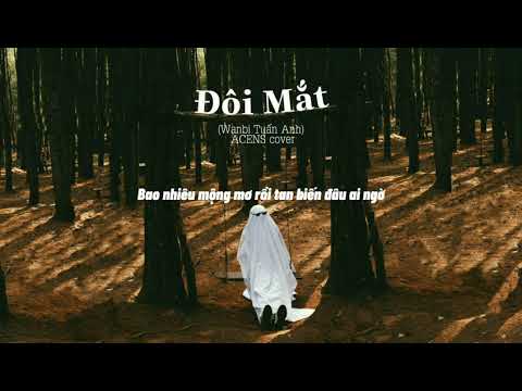 Đôi Mắt「Lyric」-  Wanbi Tuấn Anh [ ACENS COVER ] | Daisies. V