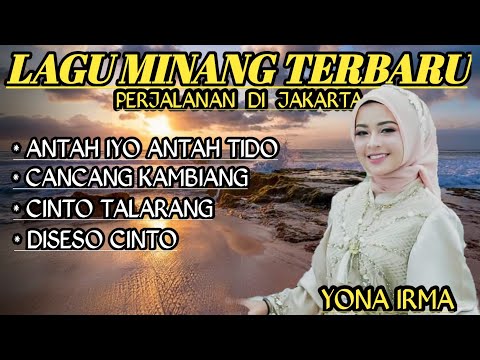 LAGU MINANG TERBARU 2023, ANTAH IYO ANTAH TIDO COVER YONA IRMA FULL ALBUM NON STOP