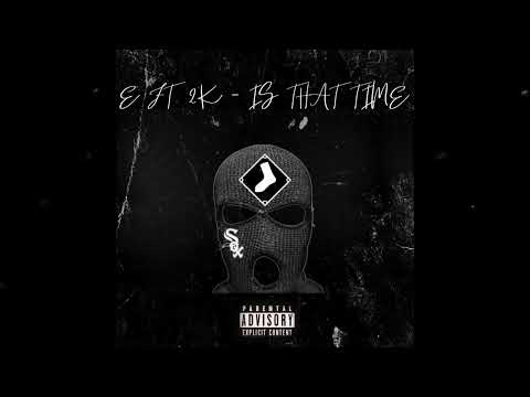 E FT. 2KRAZY - IS THAT TIME