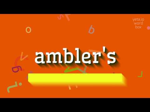 AMBLER'S - HOW TO PRONOUNCE IT?