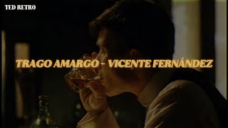 Vicente Fernández - Trago Amargo (Letra/Lyrics)