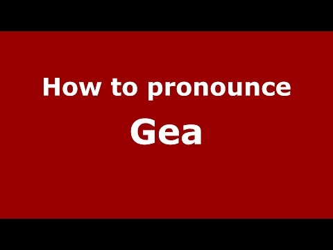How to pronounce Gea